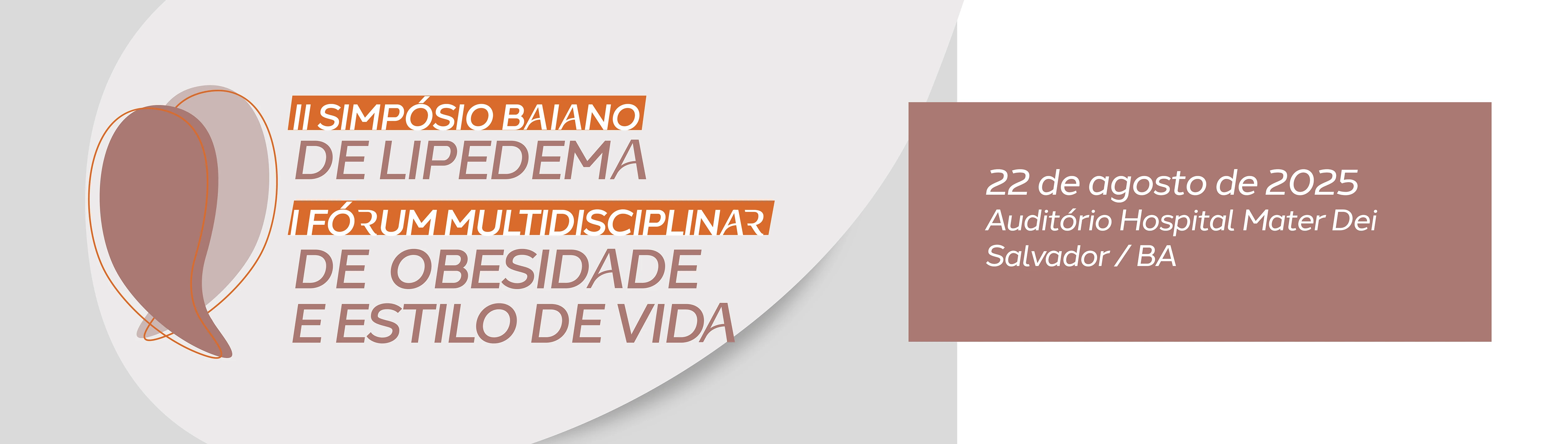 II SIMPÓSIO BAIANO DE LIPEDEMA, I FÓRUM MULTIDISCIPLINAR DE OBESIDADE E ESTILO DE VIDA