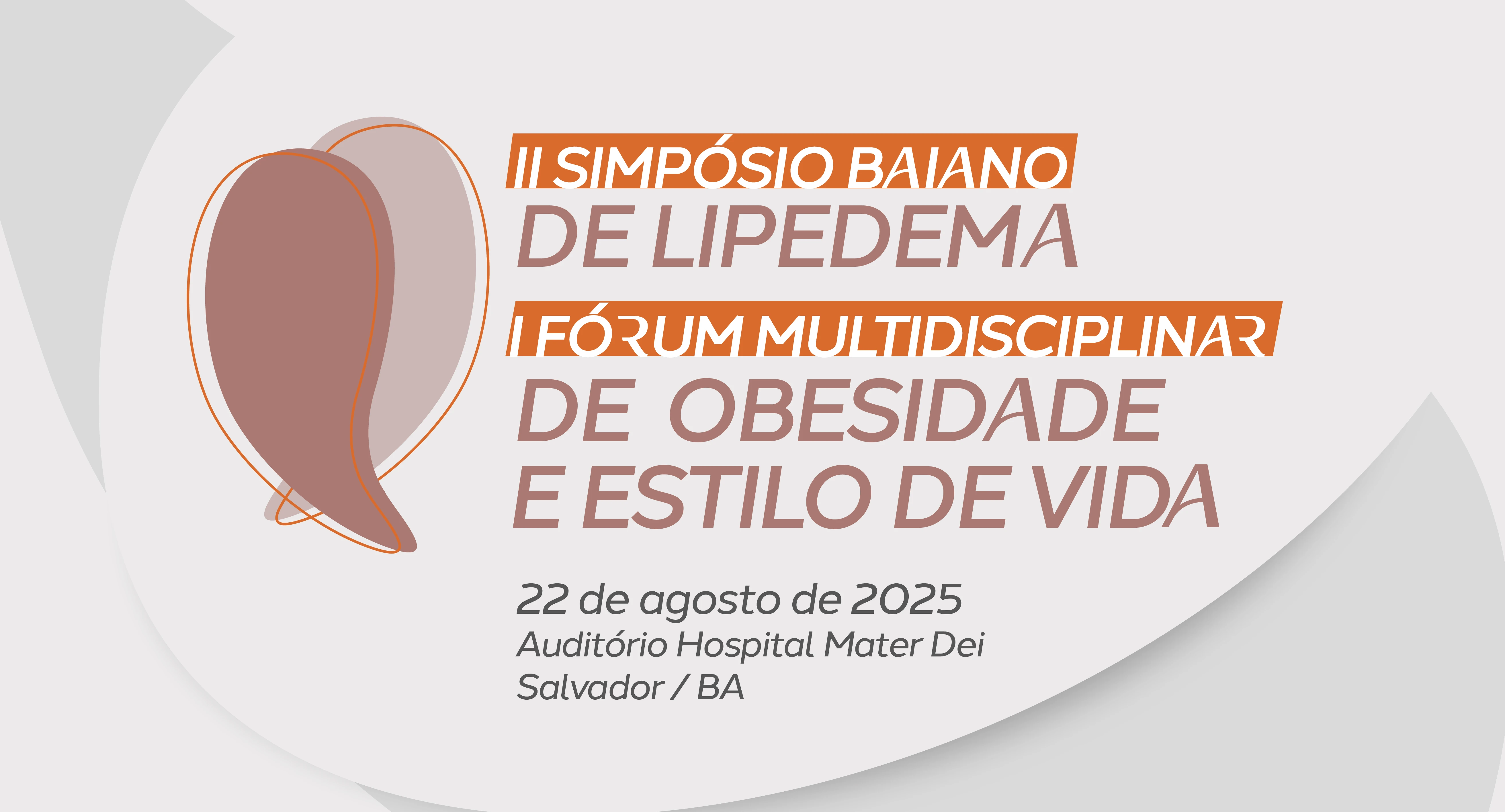 II SIMPÓSIO BAIANO DE LIPEDEMA, I FÓRUM MULTIDISCIPLINAR DE OBESIDADE E ESTILO DE VIDA