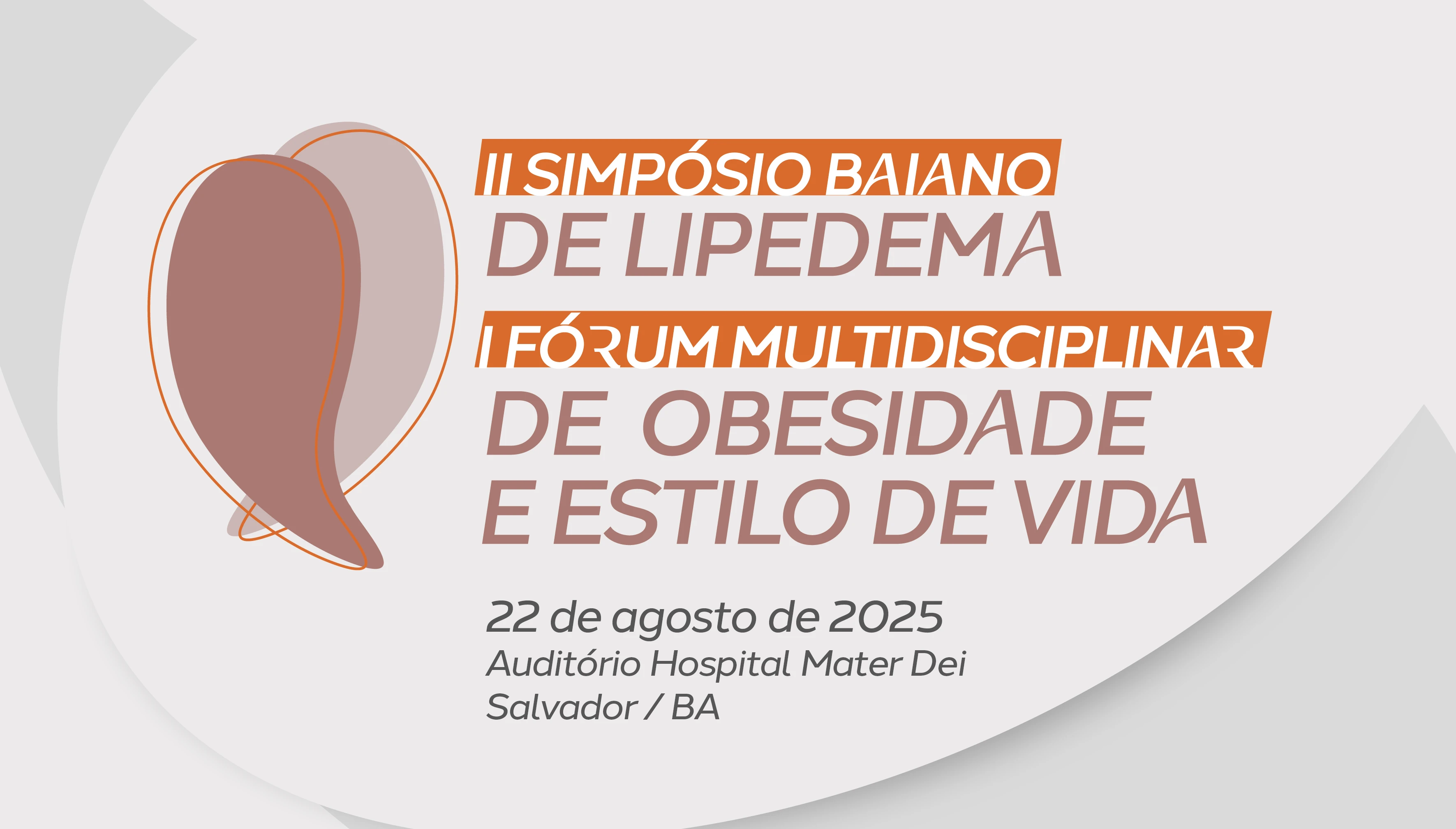 II SIMPÓSIO BAIANO DE LIPEDEMA, I FÓRUM MULTIDISCIPLINAR DE OBESIDADE E ESTILO DE VIDA