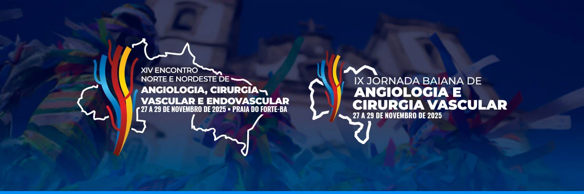 XIV ENCONTRO NORTE-NORDESTE DE ANGIOLOGIA, CIRURGIA VASCULAR E ENDOVASCULAR E IX JORNADA BAIANA DE ANGIOLOGIA E CIRURGIA VASCULAR