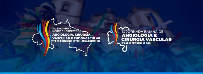 XIV ENCONTRO NORTE-NORDESTE DE ANGIOLOGIA, CIRURGIA VASCULAR E ENDOVASCULAR E IX JORNADA BAIANA DE ANGIOLOGIA E CIRURGIA VASCULAR