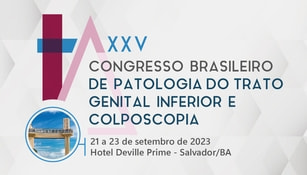 XXV CONGRESSO BRASILEIRO DE PATOLOGIA DO TRATO GENITAL INFERIOR E COLPOSCOPIA